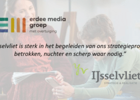 “IJsselvliet is sterk in het begeleiden van ons strategieproces: betrokken, nuchter en scherp waar nodig”